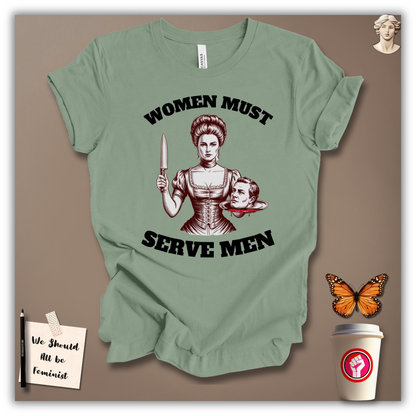 Women Must Serve Men T-Shirt