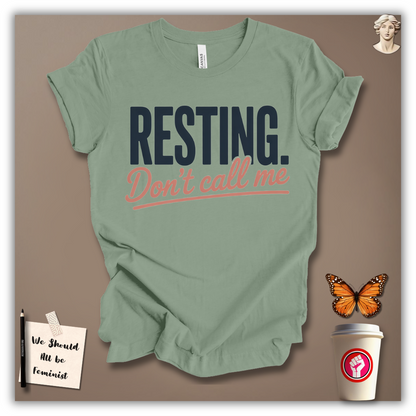 Resting. Don’t Call Me T-Shirt