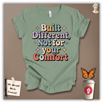 Built Different, Not for Your Comfort T-Shirt
