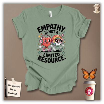 Empathy Is Not a Limited Resource T-Shirt