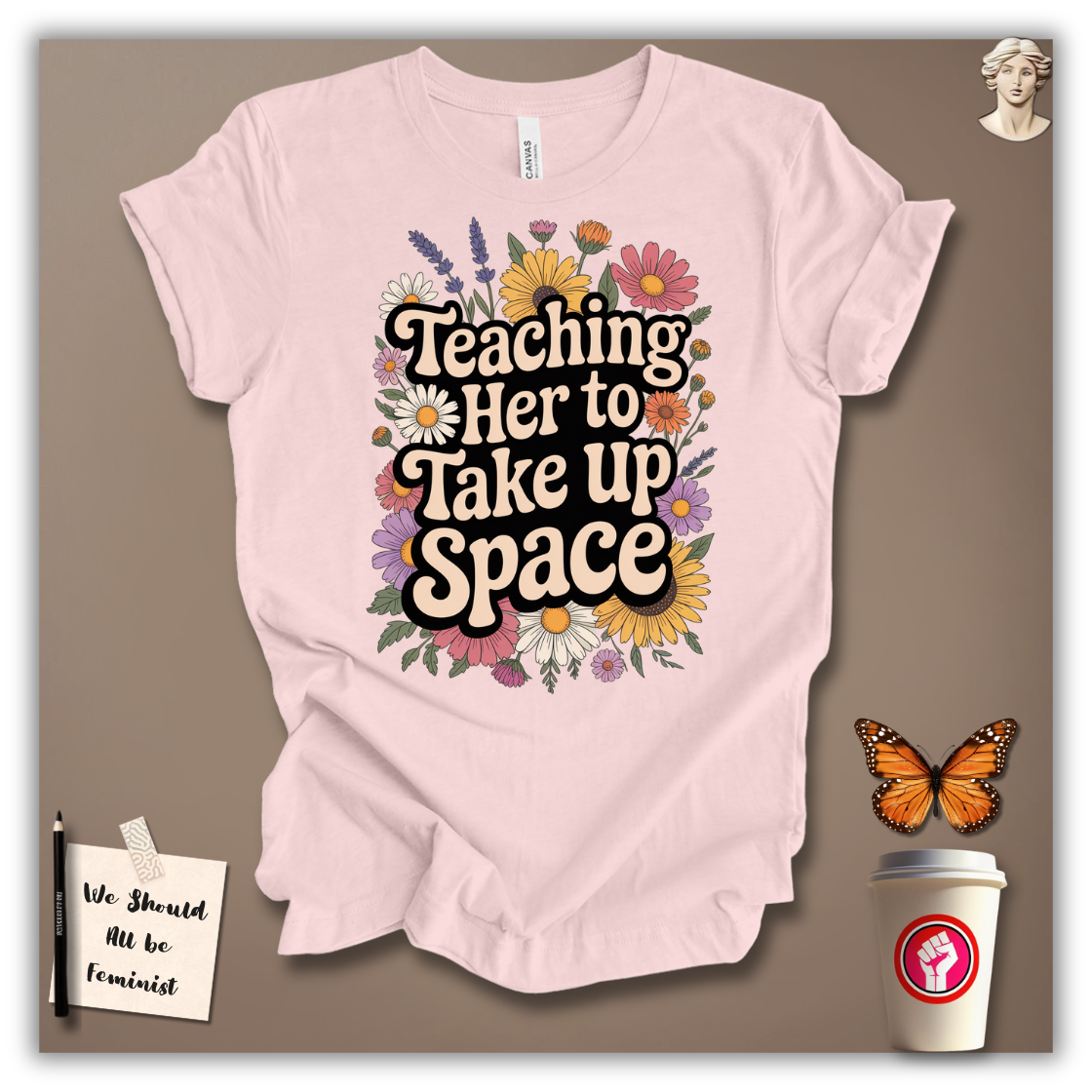 Teaching Her to Take Up Space T-shirt