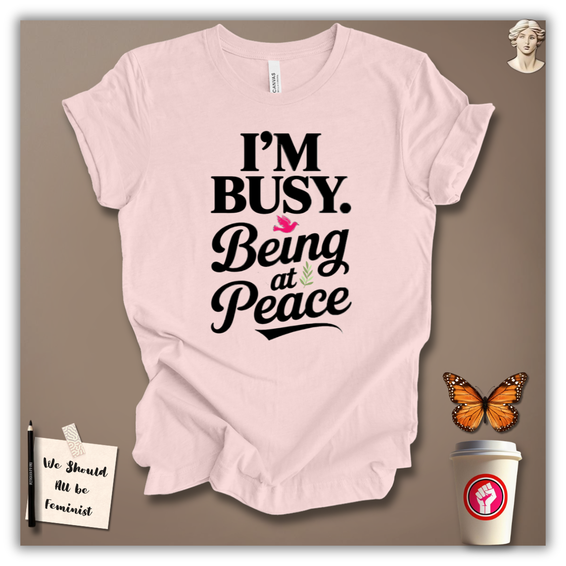 I’m Busy Being at Peace T-Shirt