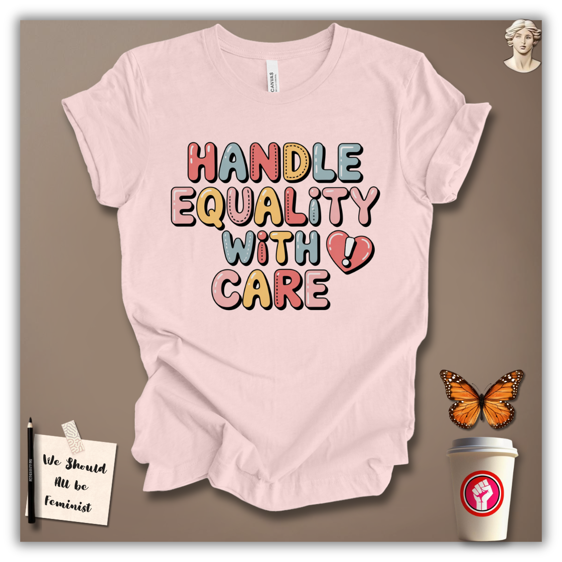 Handle Equality With Care T-Shirt