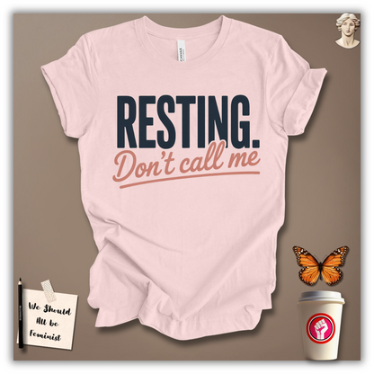 Resting. Don’t Call Me T-Shirt