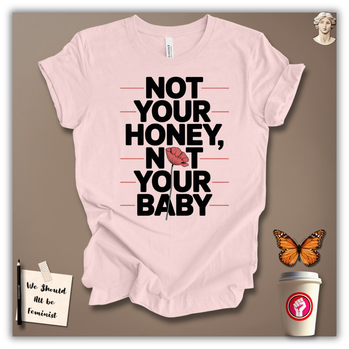 Not Your Honey, Not Your Baby T-Shirt