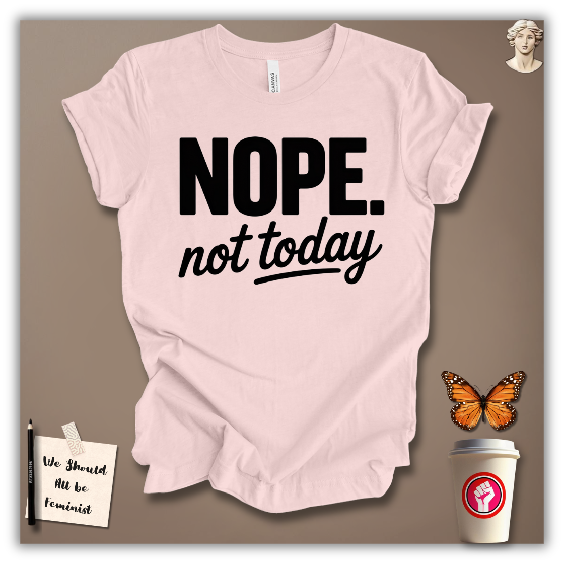 Nope, Not Today T-Shirt