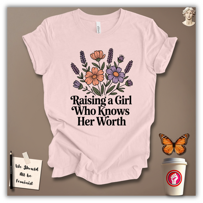 Raising a Girl Who Knows Her Worth T-Shirt