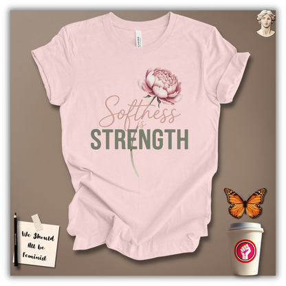 Softness Is Strength T-Shirt
