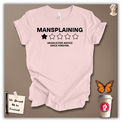 Mansplaining – Unsolicited Advice Since Forever T-Shirt