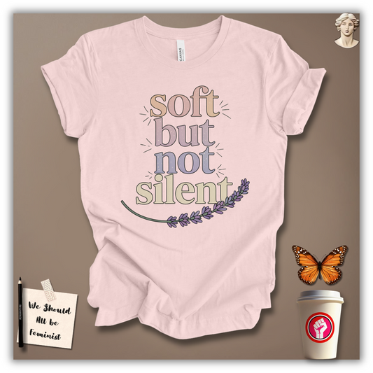 Soft But Not Silent T-Shirt