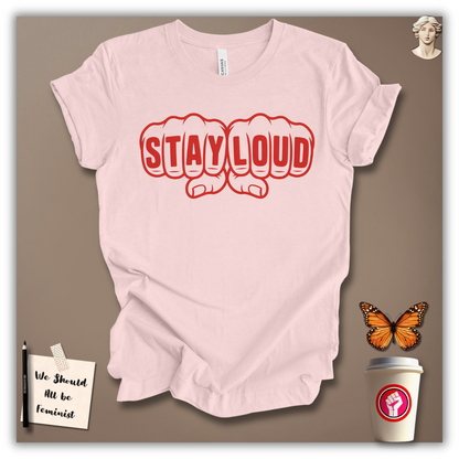 Stay Loud T-Shirt