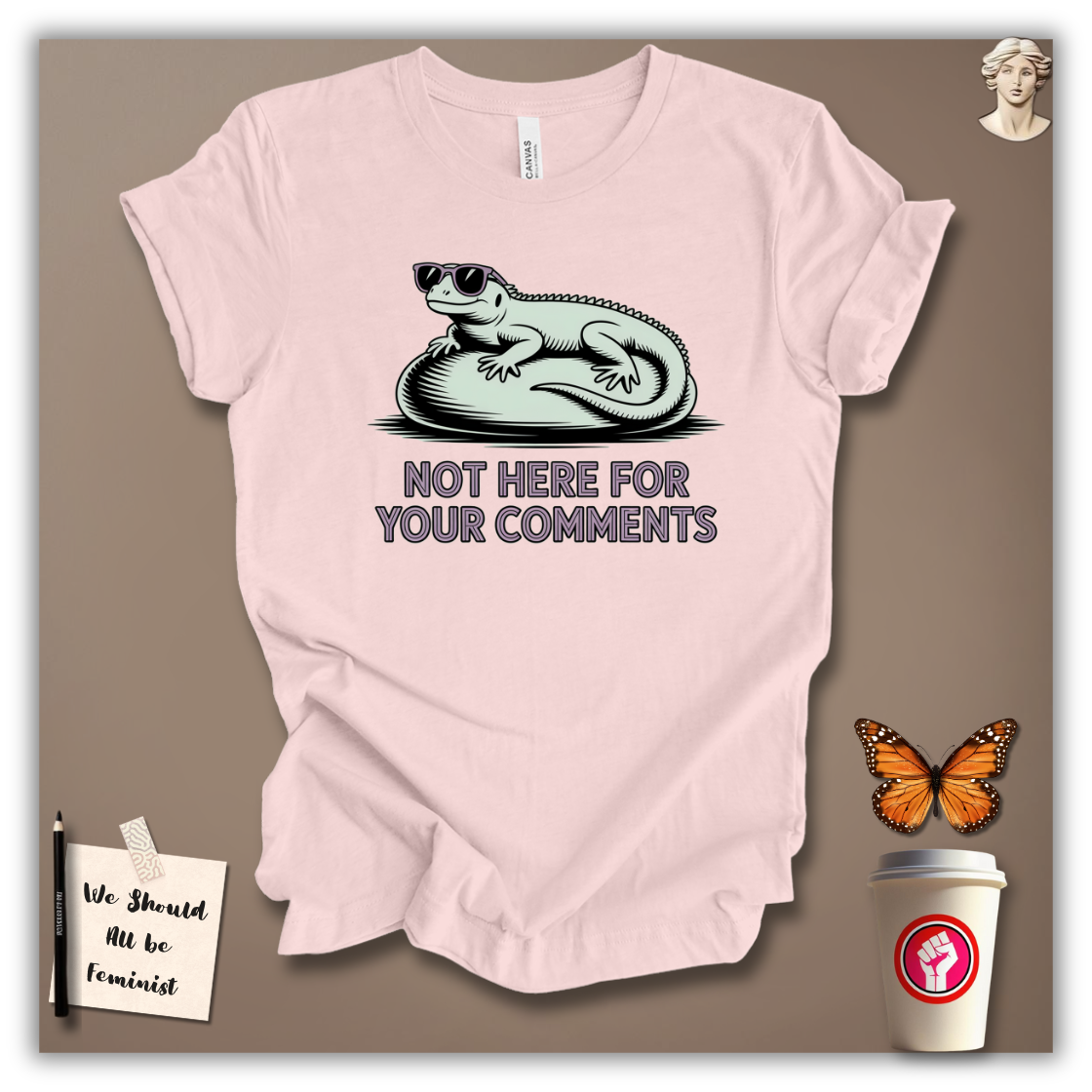Not Here for Your Comments T-Shirt